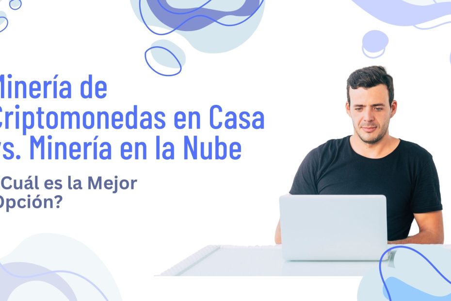 Minar Criptomonedas en Casa vs Minar Criptomonedas en la nuble
