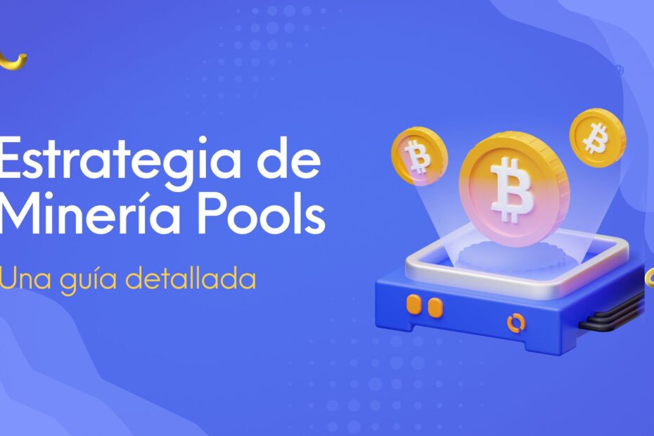 Minería en Pools: Estrategia para Maximizar tus Ganancias