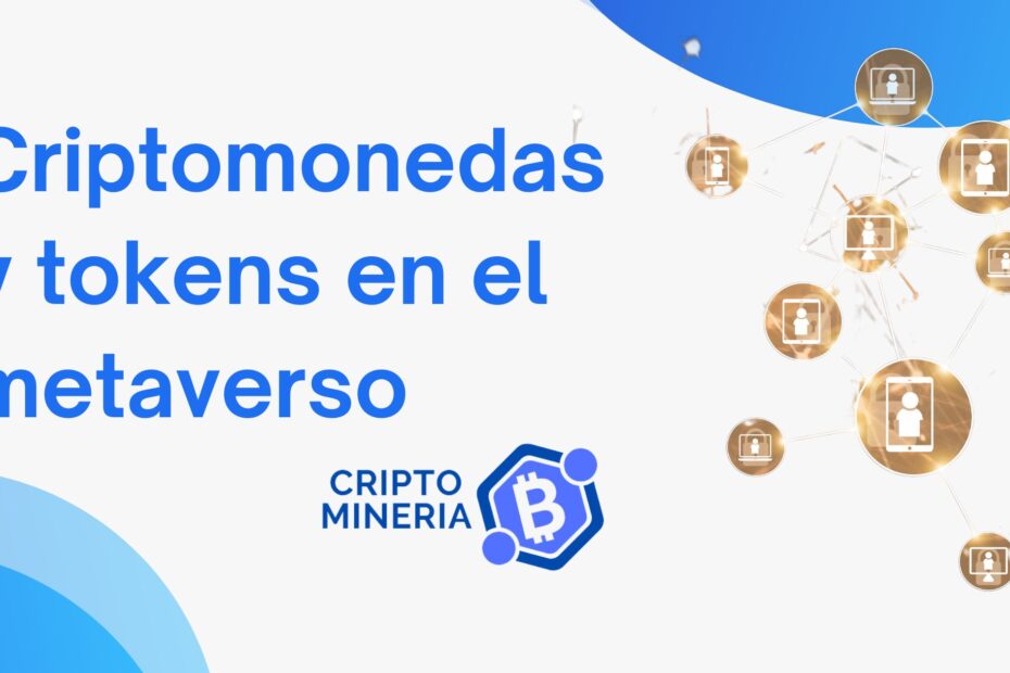 Criptomonedas y tokens en el metaverso: Una nueva era de economía digital