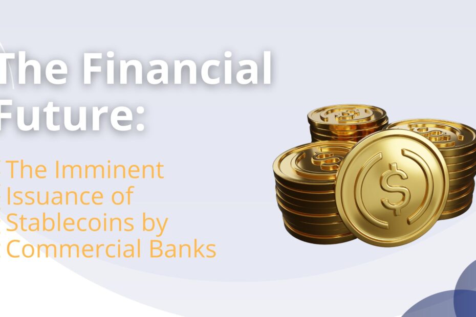 The Imminent Issuance of Stablecoins by Commercial Banks